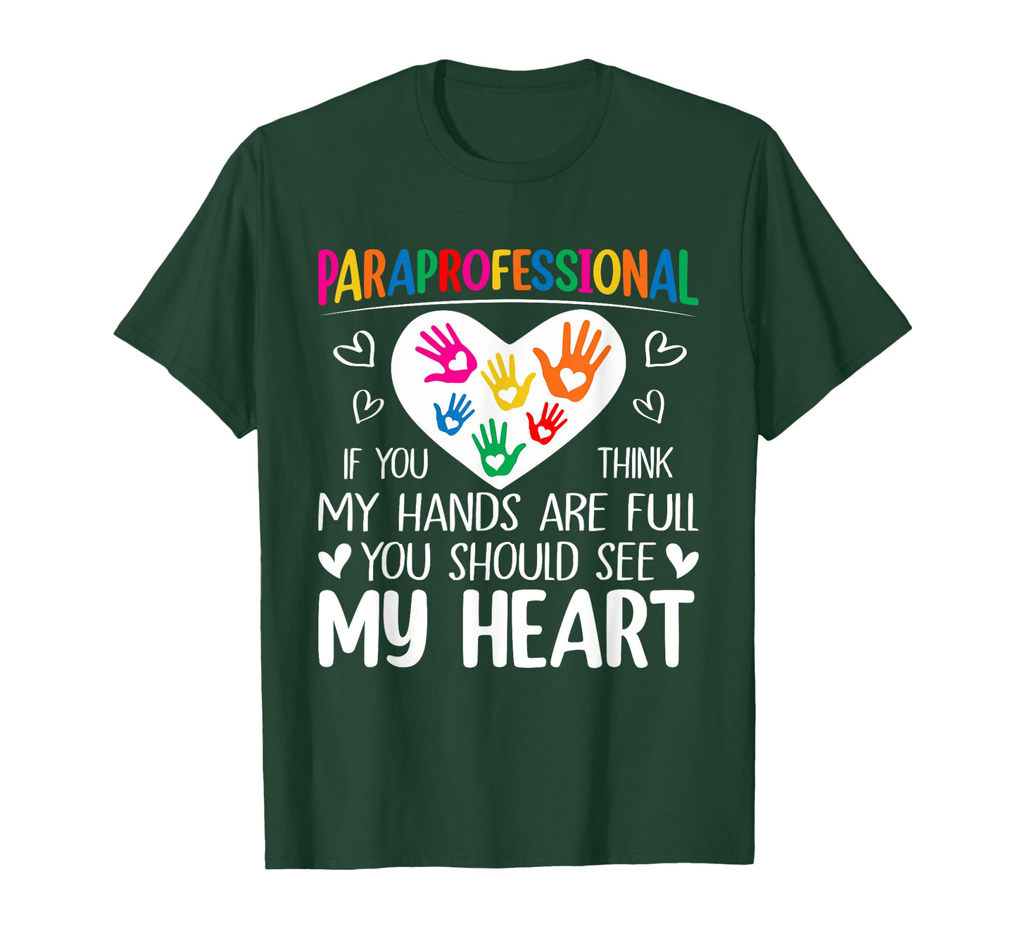 Paraprofessional - When you think my hands are full see my heart T-Shirt