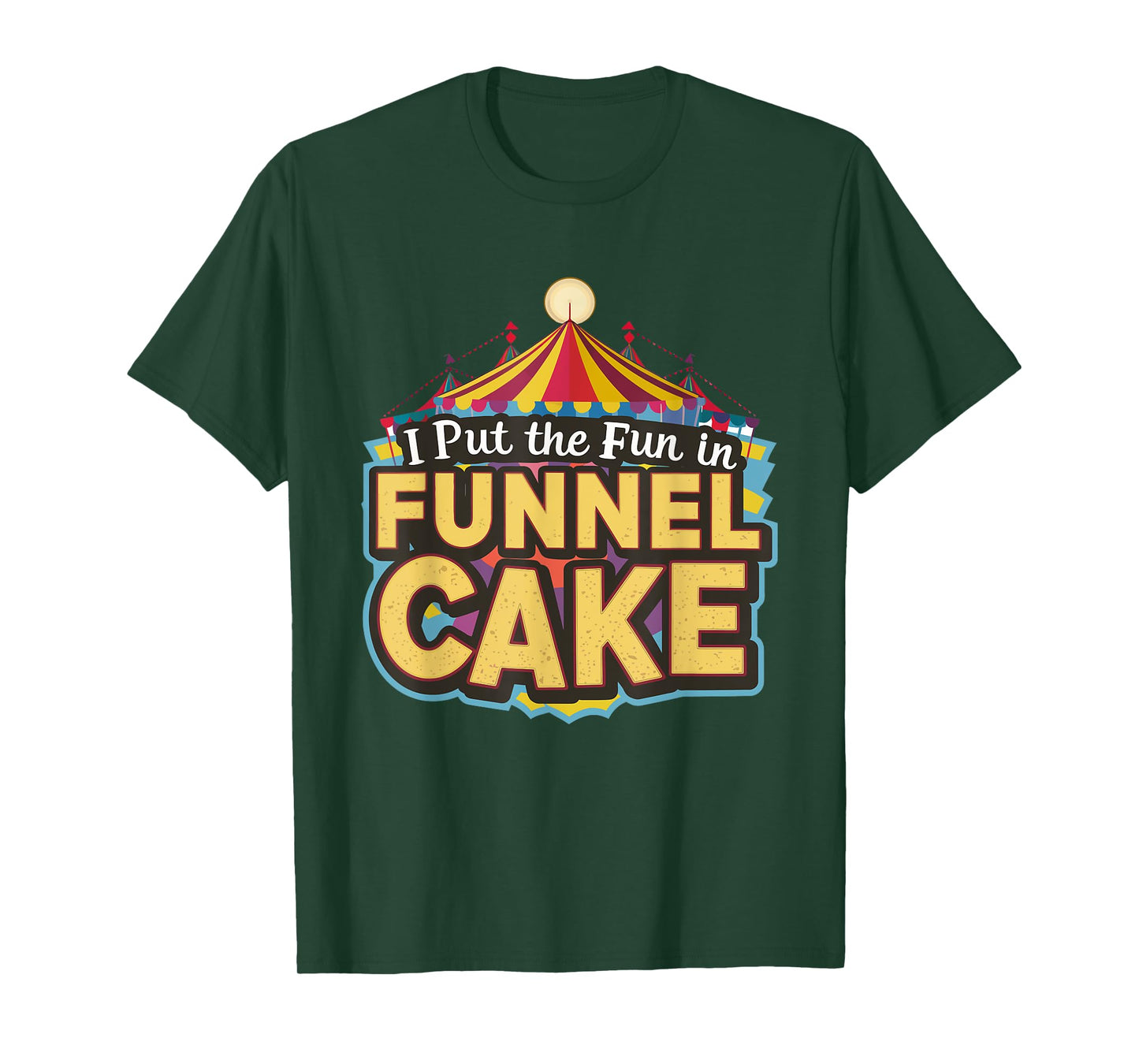 I Put The Fun In Funnel Cake T-Shirt