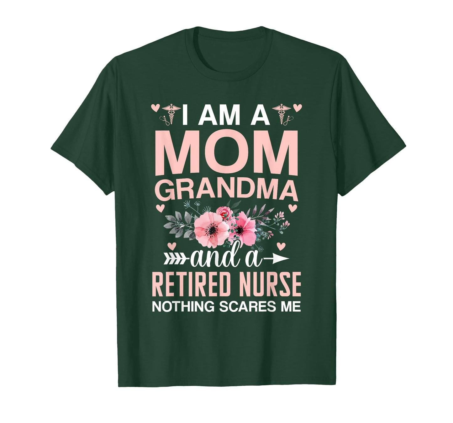 Iβm A Mom Grandma And A Retired Nurse Nothing Scares Me T-Shirt