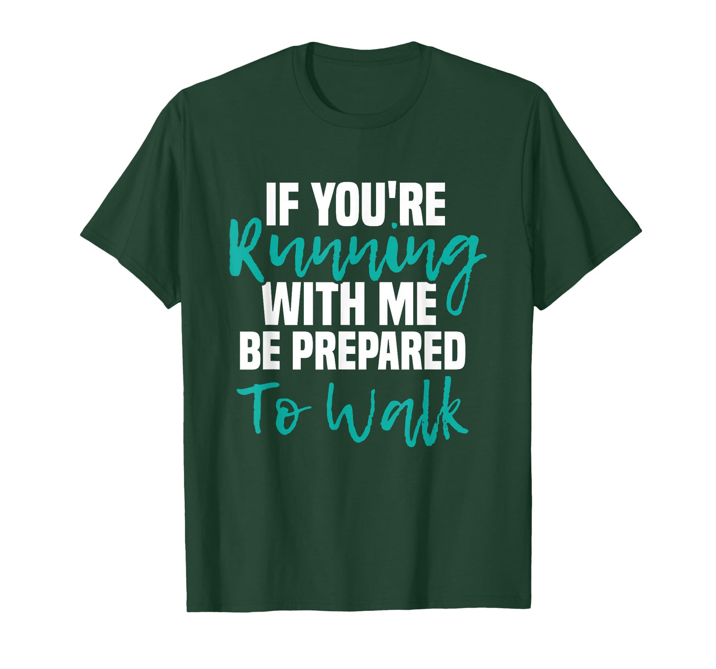If You're Running With Me Be Prepared To Walk - Gym Clothes T-Shirt
