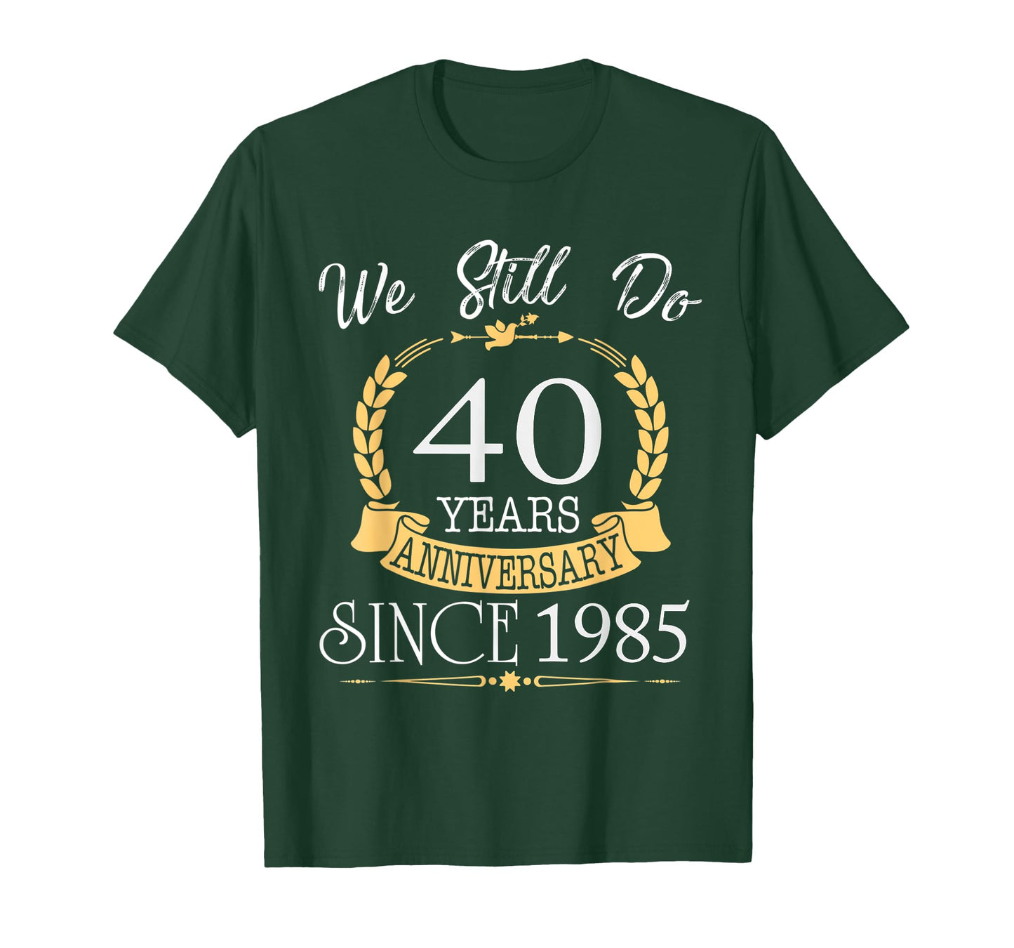 We Still Do 40 Years Since 1985 40th Wedding Anniversary T-Shirt
