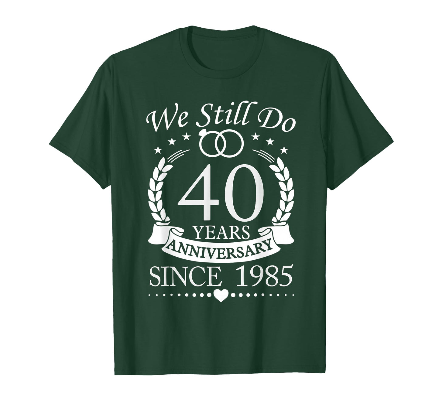 We Still Do 40 Years Since 1985 40th Wedding Anniversary T-Shirt