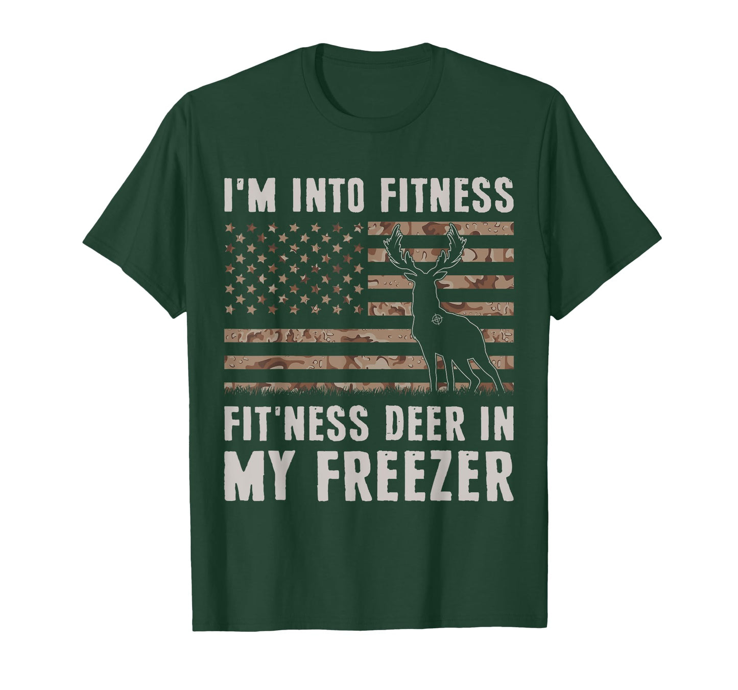 Deer Hunting I'm Into Fitness Fit'ness Deer In My Freezer T-Shirt