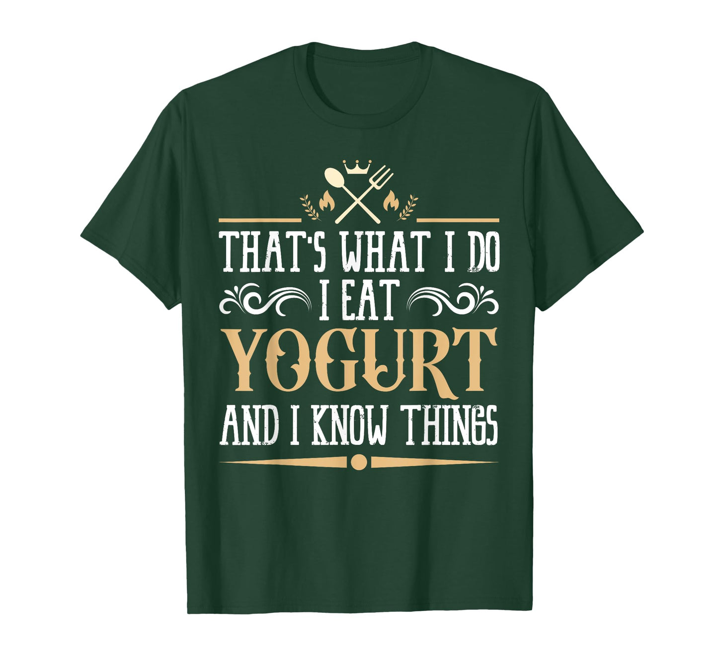 I Eat Yogurt and I Know Things Classic Favorite Food. T-Shirt