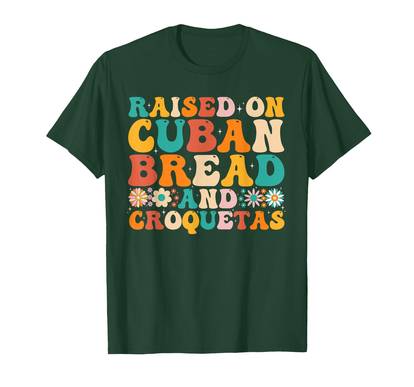 Raised On Cuban Bread And Croquetas Heritage Food Lover T-Shirt