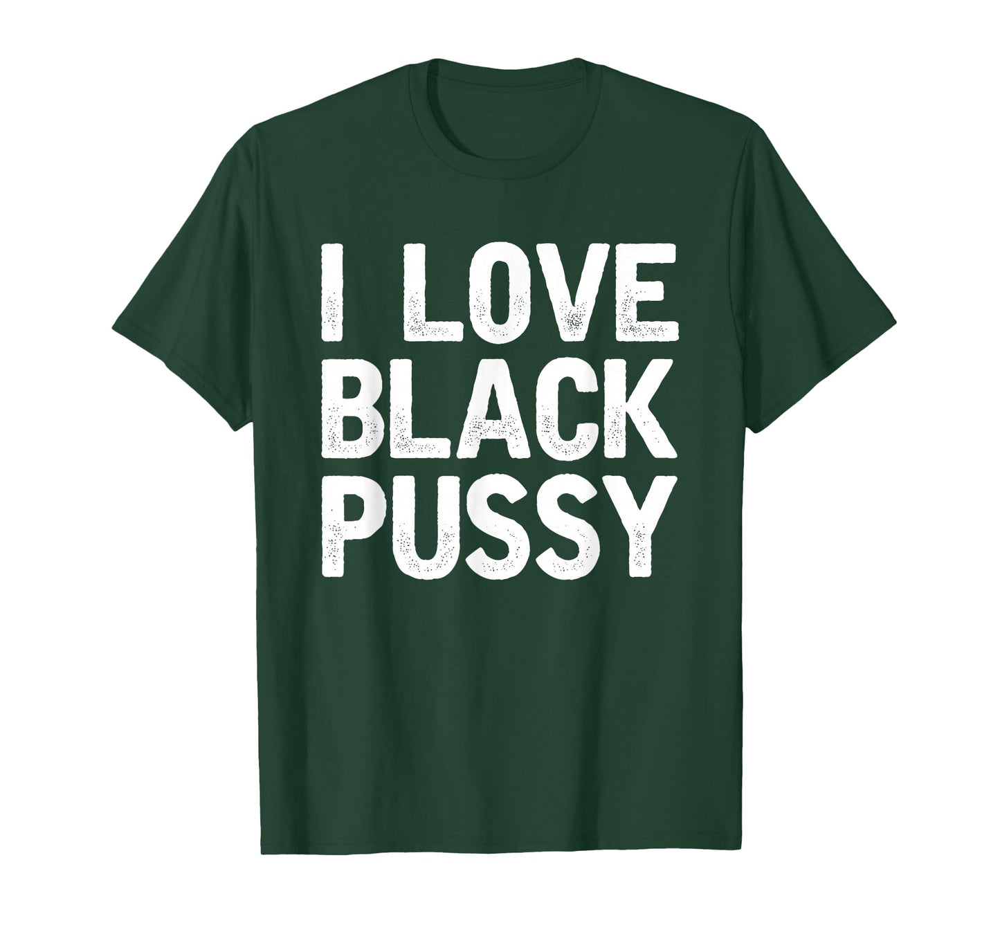 I Love Black Pussy Funny Adult Sarcastic Saying T-Shirt