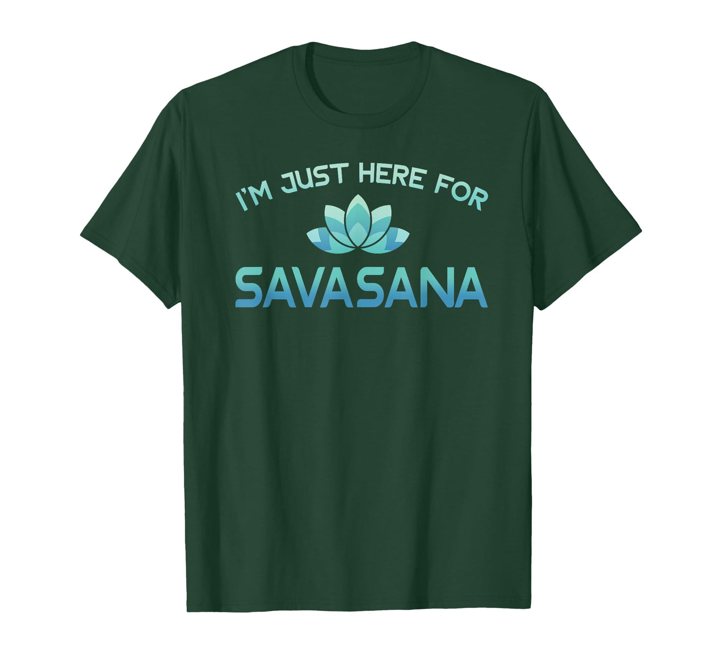 I'm Just Here For Savasana Shirt Funny Yoga T-Shirt