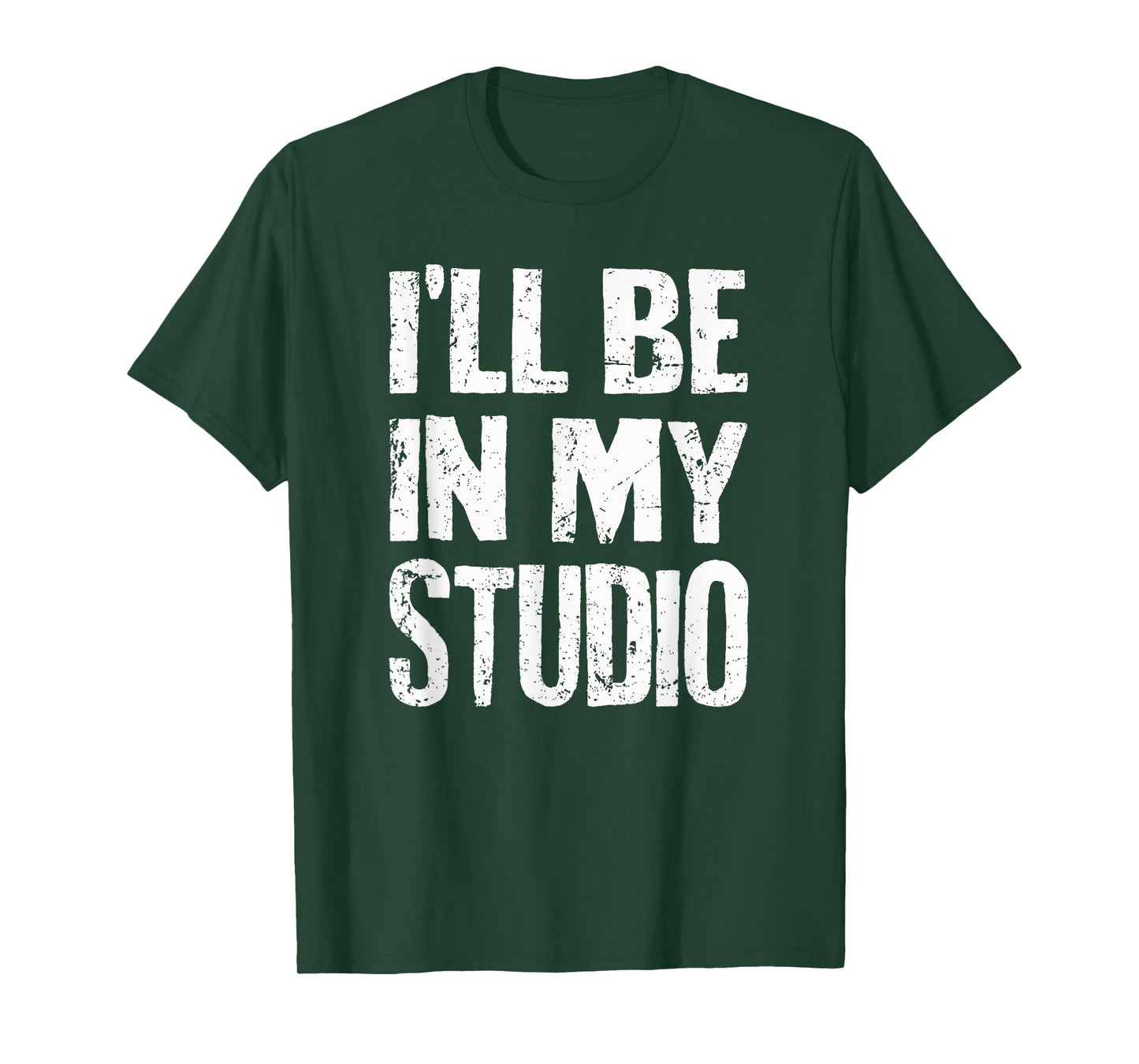 I'll Be In My Studio Sarcastic Joke Quote T-Shirt