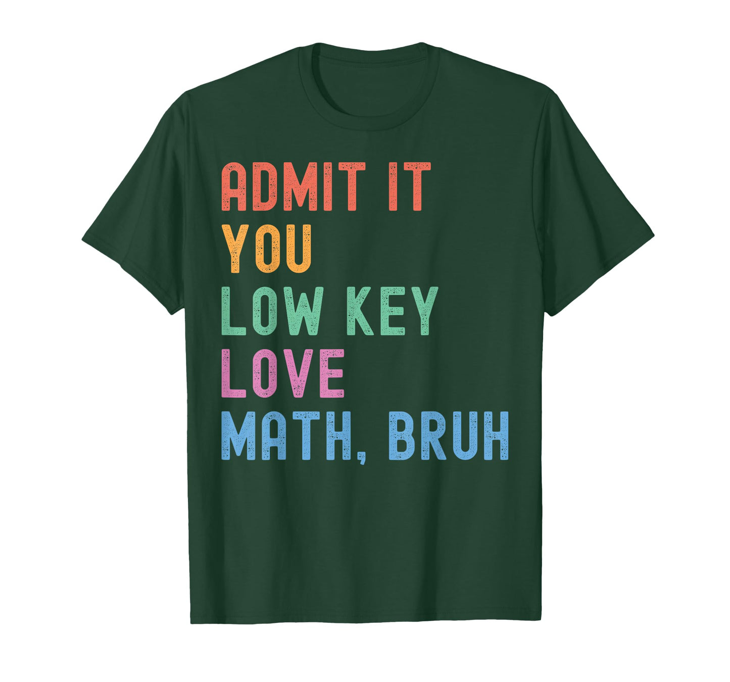 Admit It You Low Key Love Math Bruh Teacher Funny Nerdy Math T-Shirt