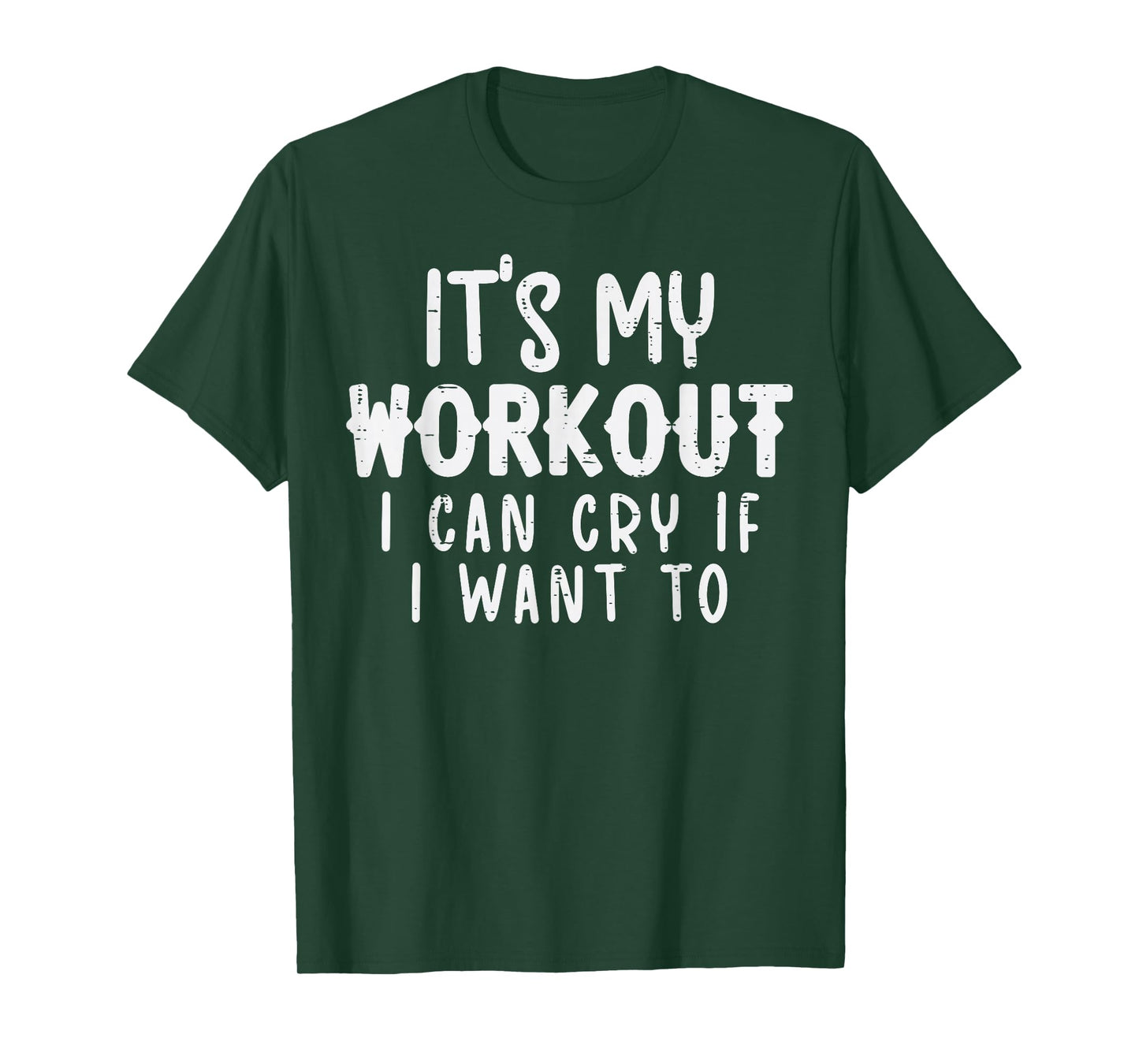 Its My Workout I Can Cry Fun Gym Exercise Fitness Women Men T-Shirt