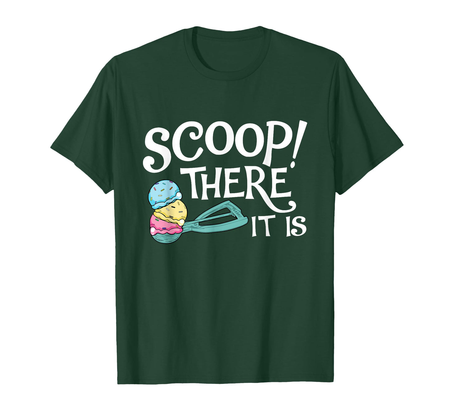 Scoop There It Is - Ice Cream Lover Gelato Sweet Tooth T-Shirt