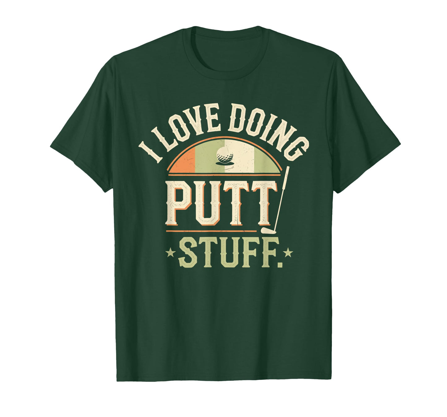 I Love Doing Putt Stuff golfing love golf Funny Golf lovers T-Shirt