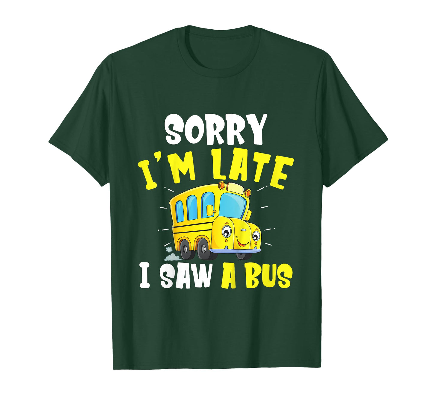 Schools Bus Toddler Sorry I'm late I saw a Bus T-Shirt