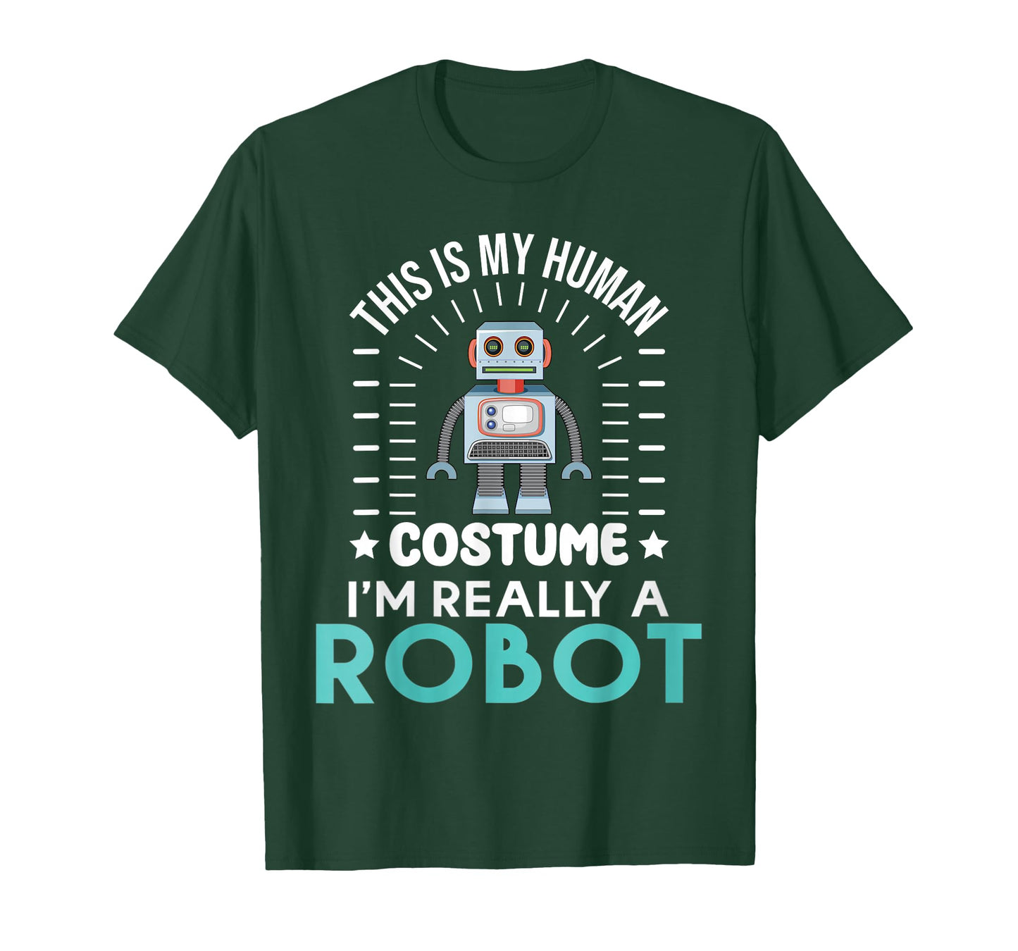 funny Robotics This is my Humans Costume im really a Robot T-Shirt