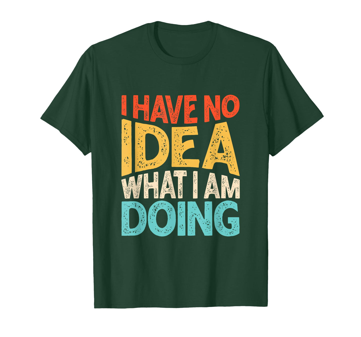 Funny Saying I Have No Idea What I'm Doing For Women Men Kid T-Shirt
