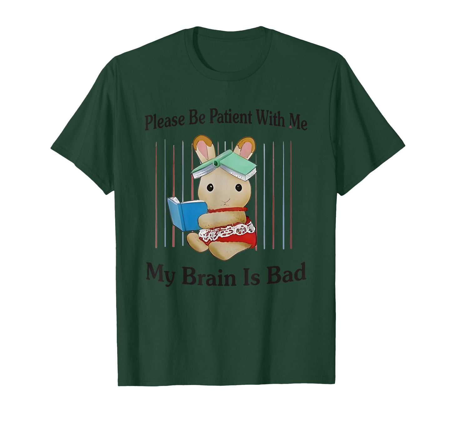 Please Be Patient With Me My Brain Is Bad T-Shirt