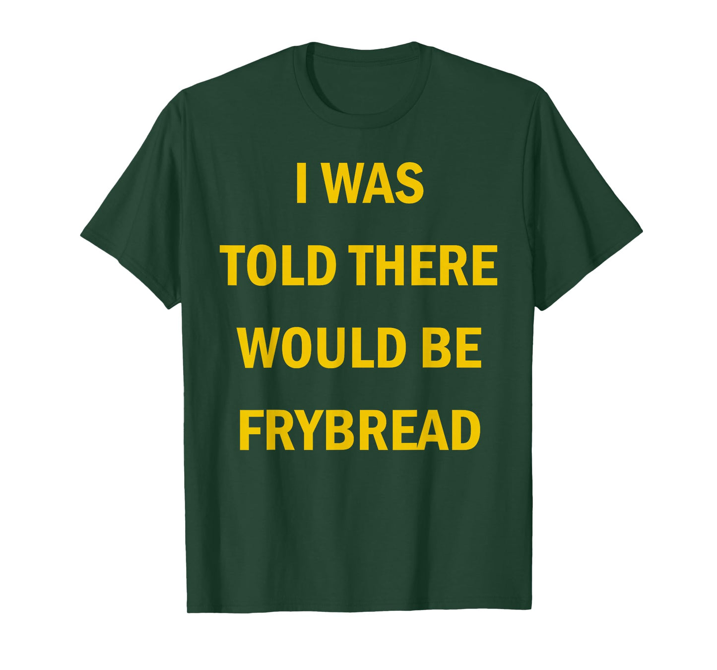 I Was Told There Would Be Frybread Native American T-Shirt