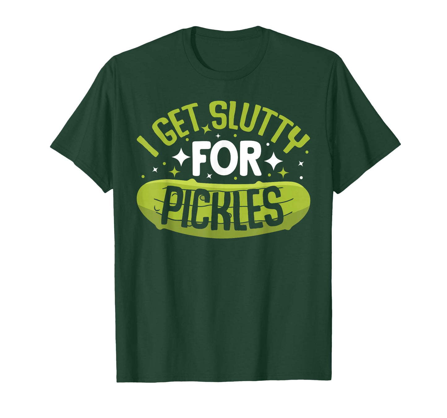 Pickle Lover - Funny Pickle Slut I Get Slutty for Pickles T-Shirt, Small
