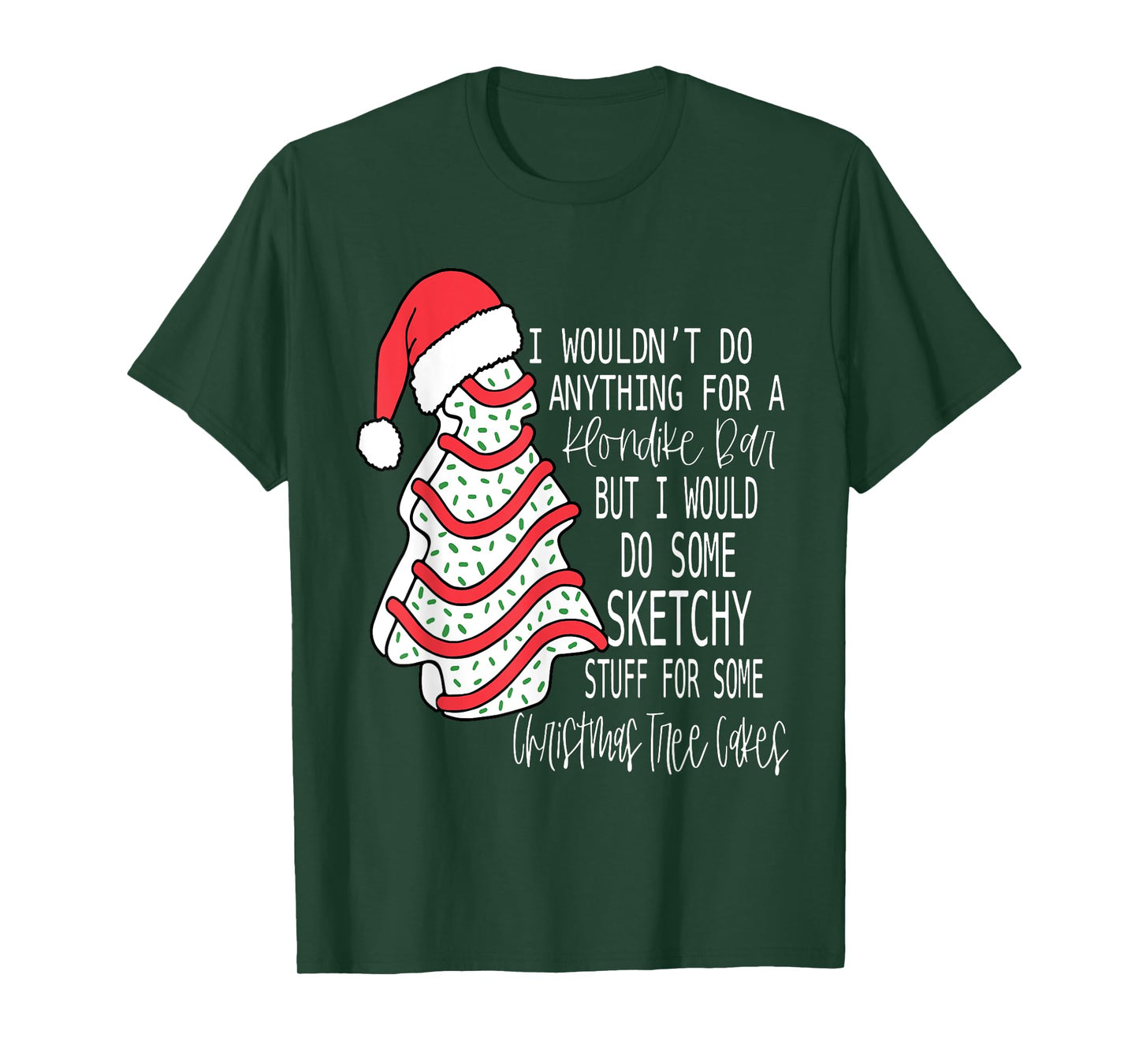I Would Do Some Sketchy Stuff For A Christmas Tree Cake T-Shirt