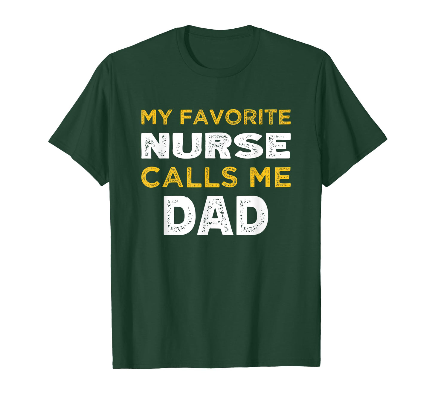 Mens My Favorite Nurse Calls Me Dad T-Shirt