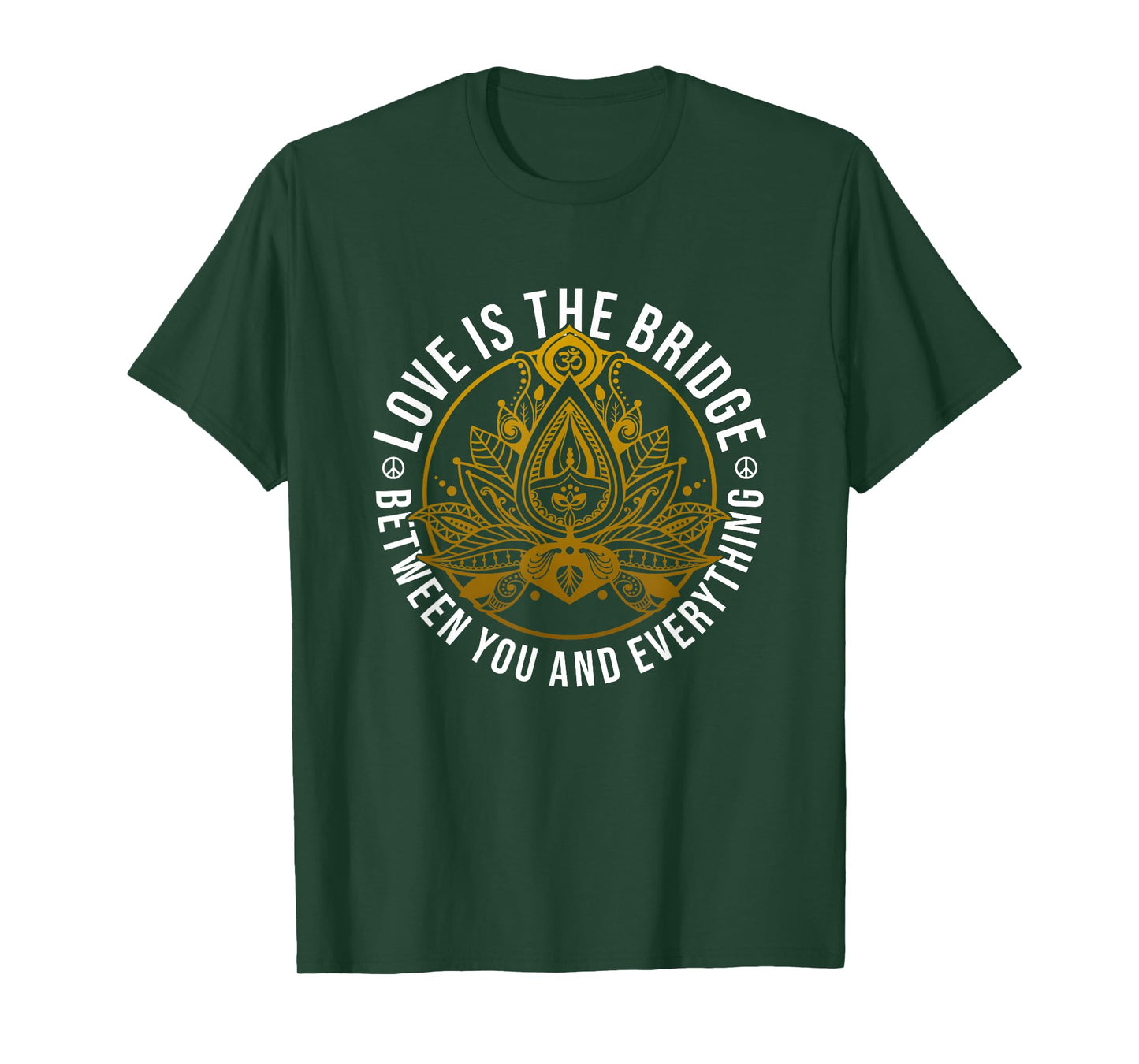 Love Is The Bridge Positive Message Lotus Yoga Meditation T-Shirt