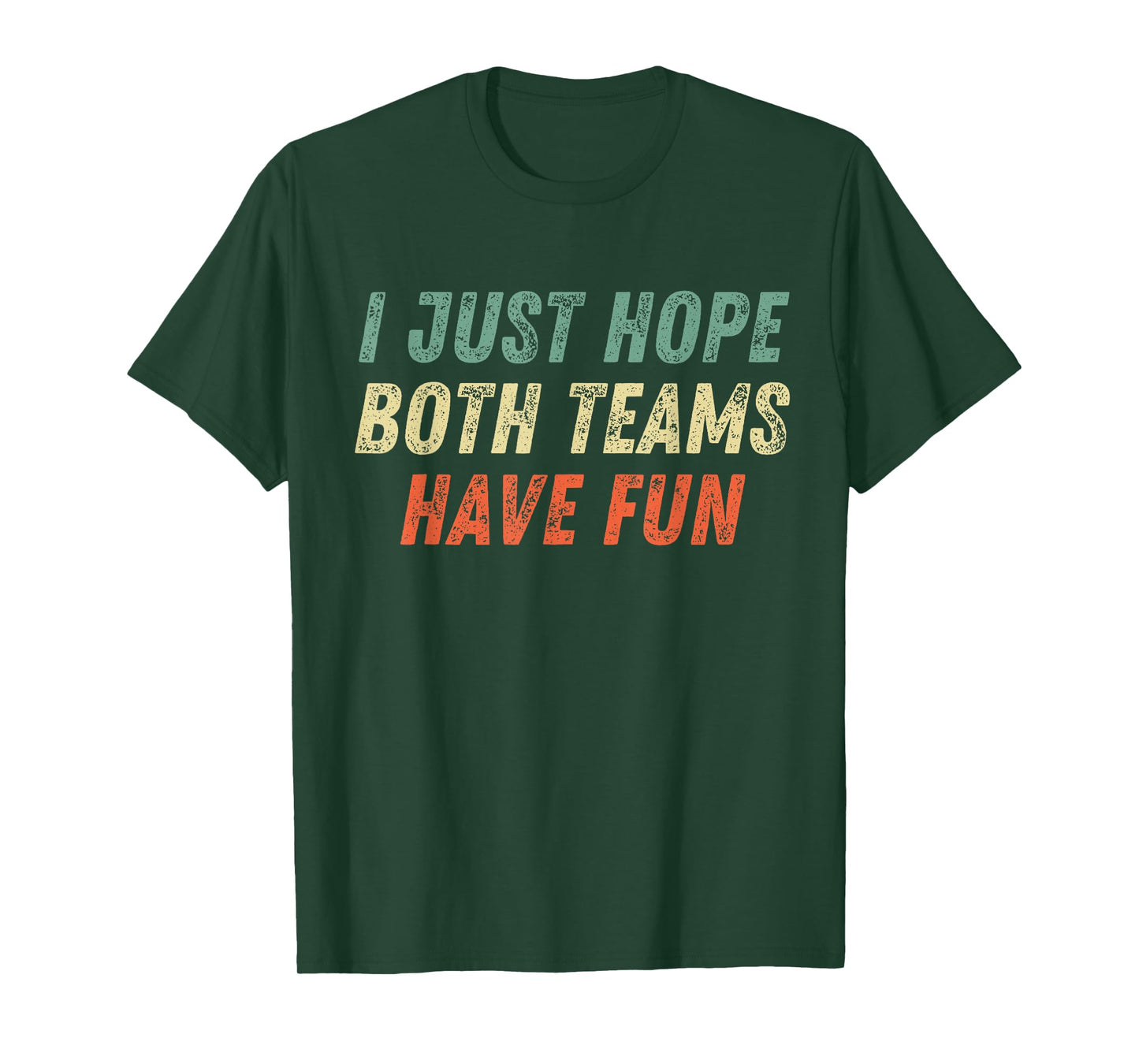 I Just Hope Both Teams Have Fun Funny Football Baseball T-Shirt