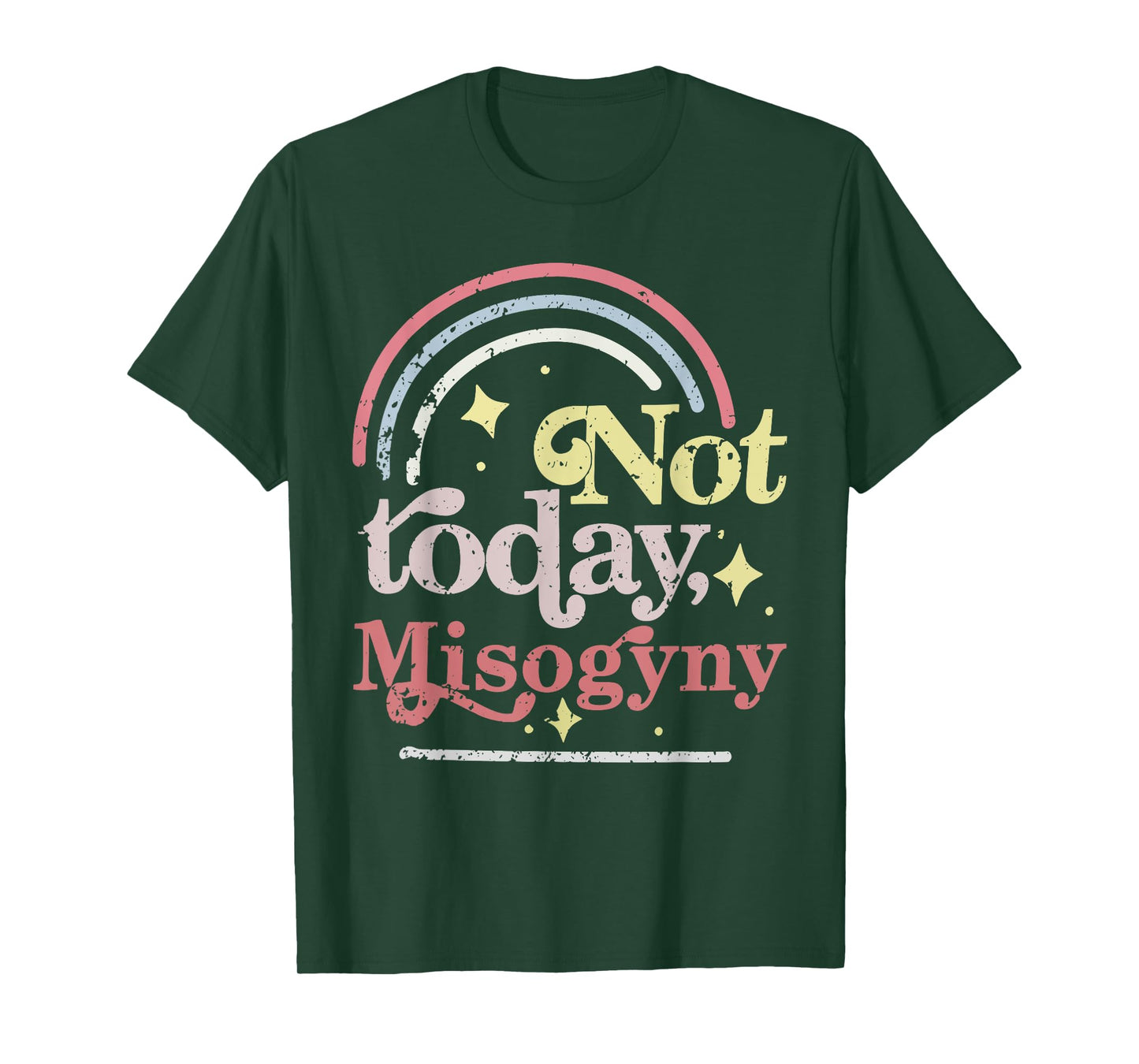 Not today Misogyny Funny design T-Shirt