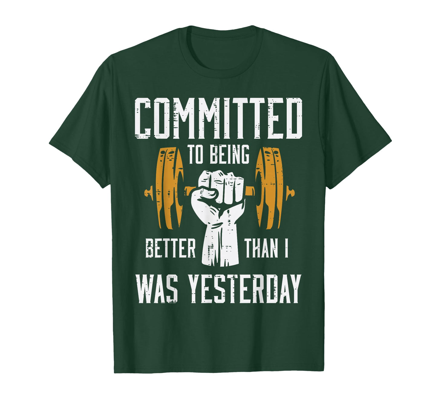 Gym Committed To Better Than Yesterday Workout Men Women T-Shirt