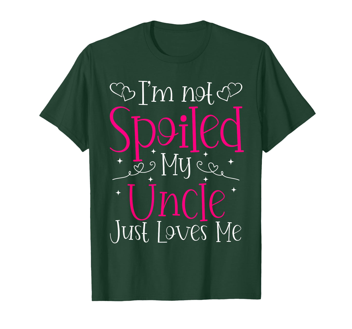 I'm Not Spoiled My Uncle Just Loves Me Funny Niece Girls Tee T-Shirt