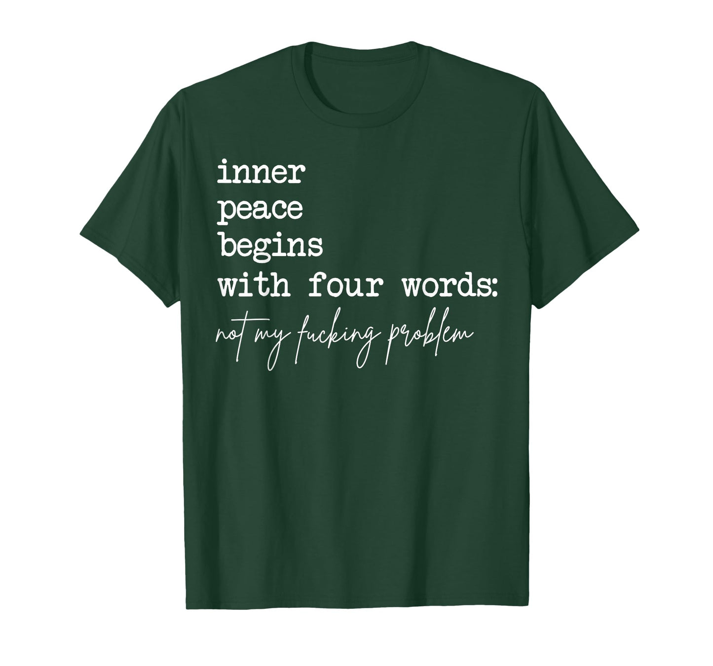 Inner Peace Begins With Four Words Not My Fucking Problem T-Shirt