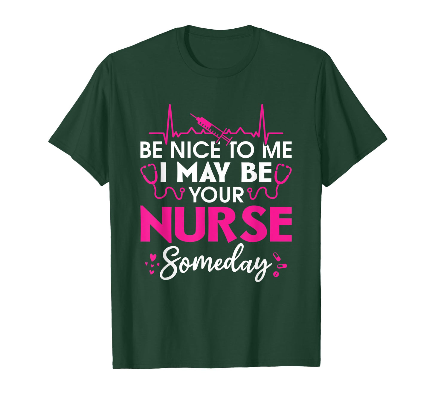 Hospital Nursing Be nice to me i may be your nurse someday T-Shirt