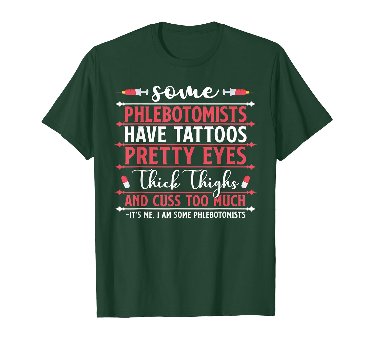 Some Phlebotomists Have Tattoos Pretty Eyes Thick Thighs T-Shirt