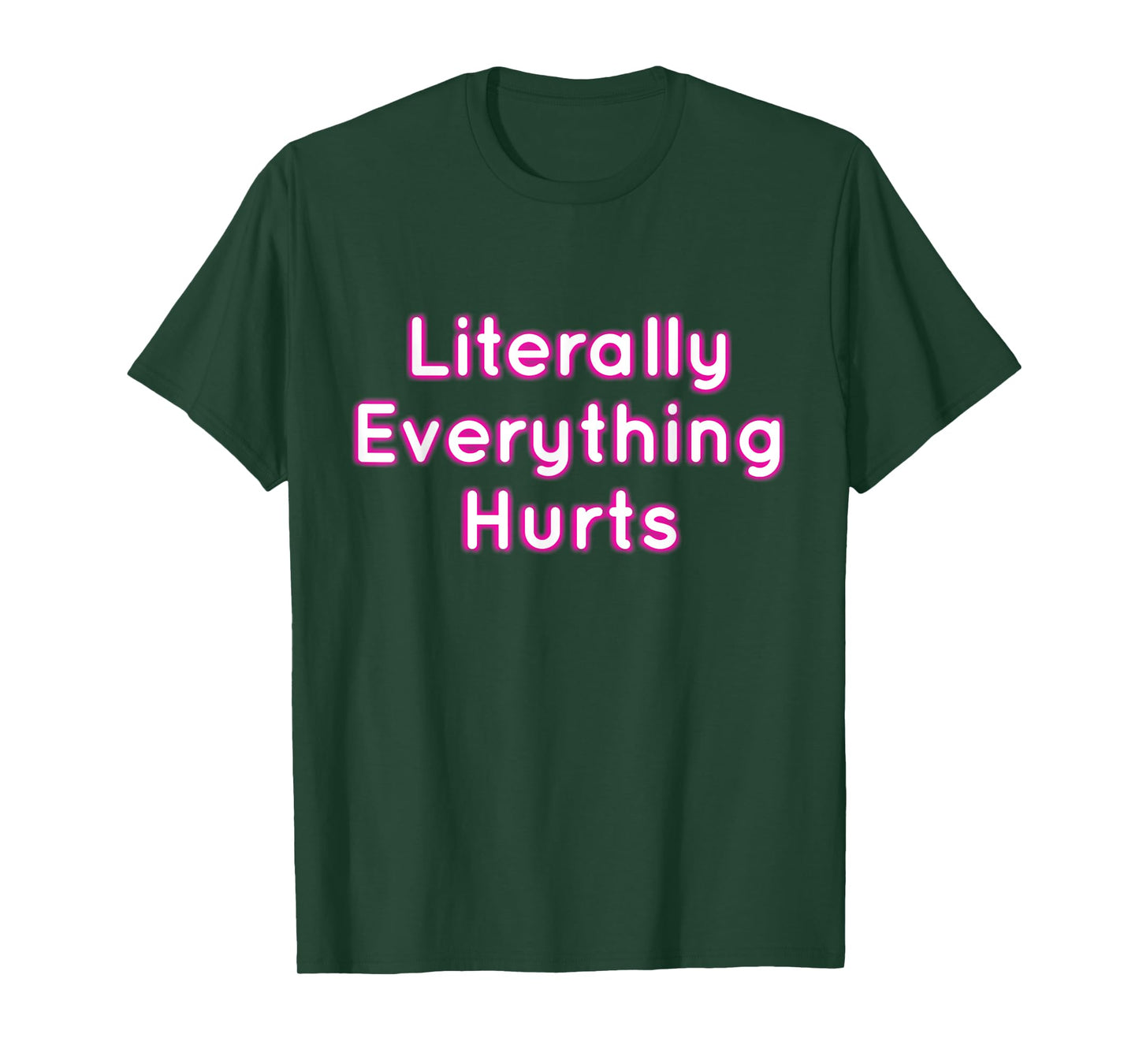 Literally Everything Hurts T-Shirt