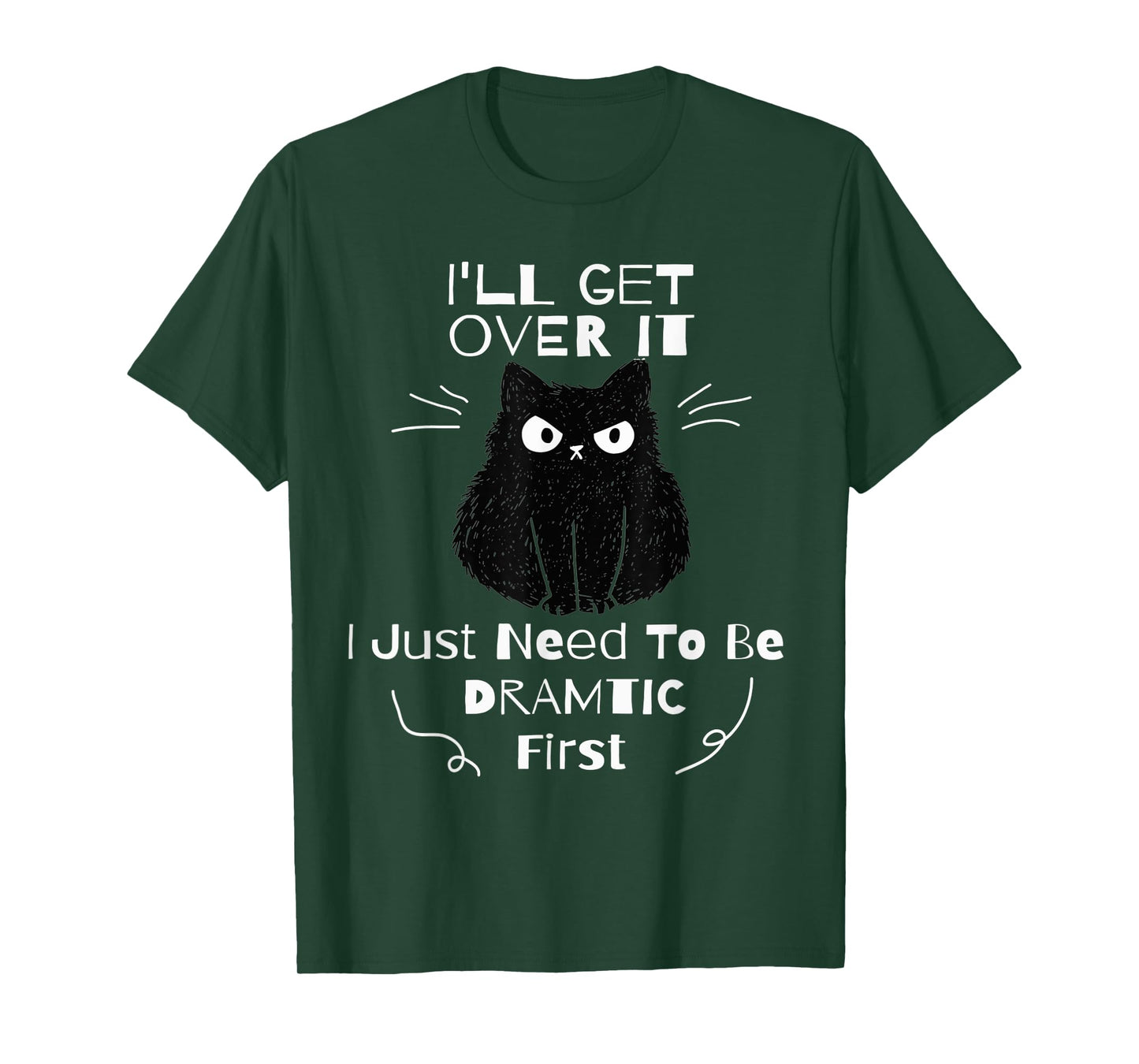 I'll Get Over It I Just Need To Be Dramatic First Black Cat T-Shirt for Men Women Kids
