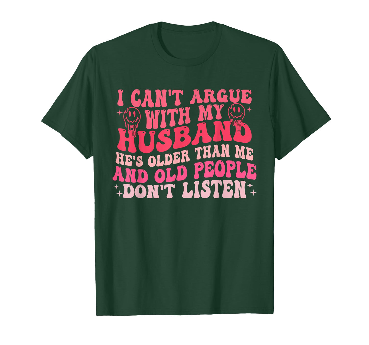 I Cant Argue With My Husband Hes Older Than Me & Old People T-Shirt