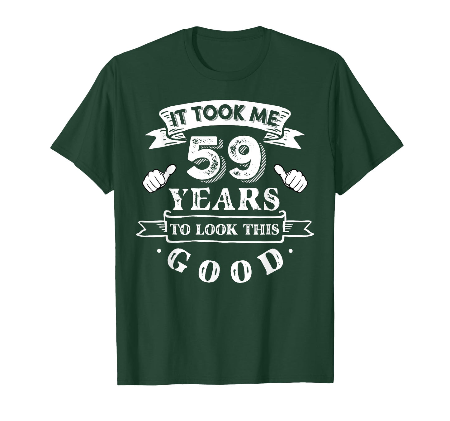 It Took Me 59 Years To Look This Good 59th Birthday T-Shirt