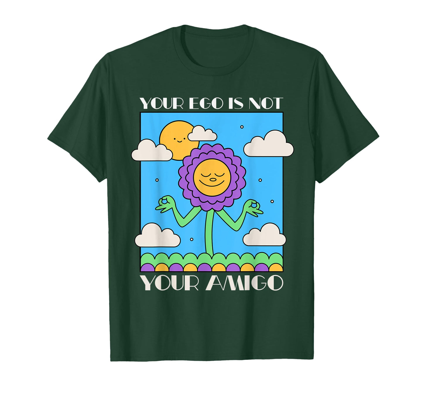 Your Ego is Not Your Amigo Positive Mindset Mediation T-Shirt
