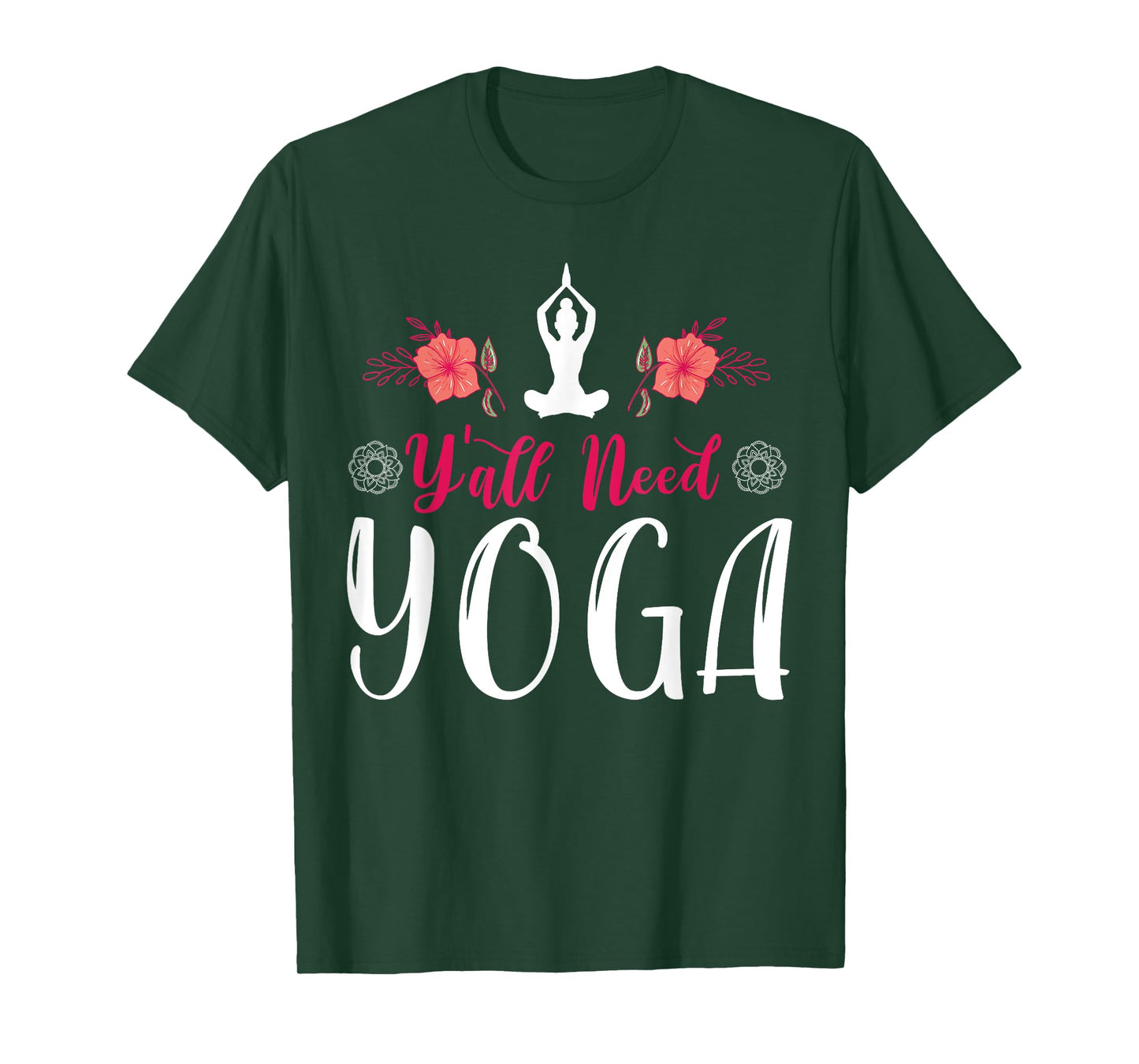 Y'all Need Yoga, Southern Meditation Quote Saying Gift T-Shirt