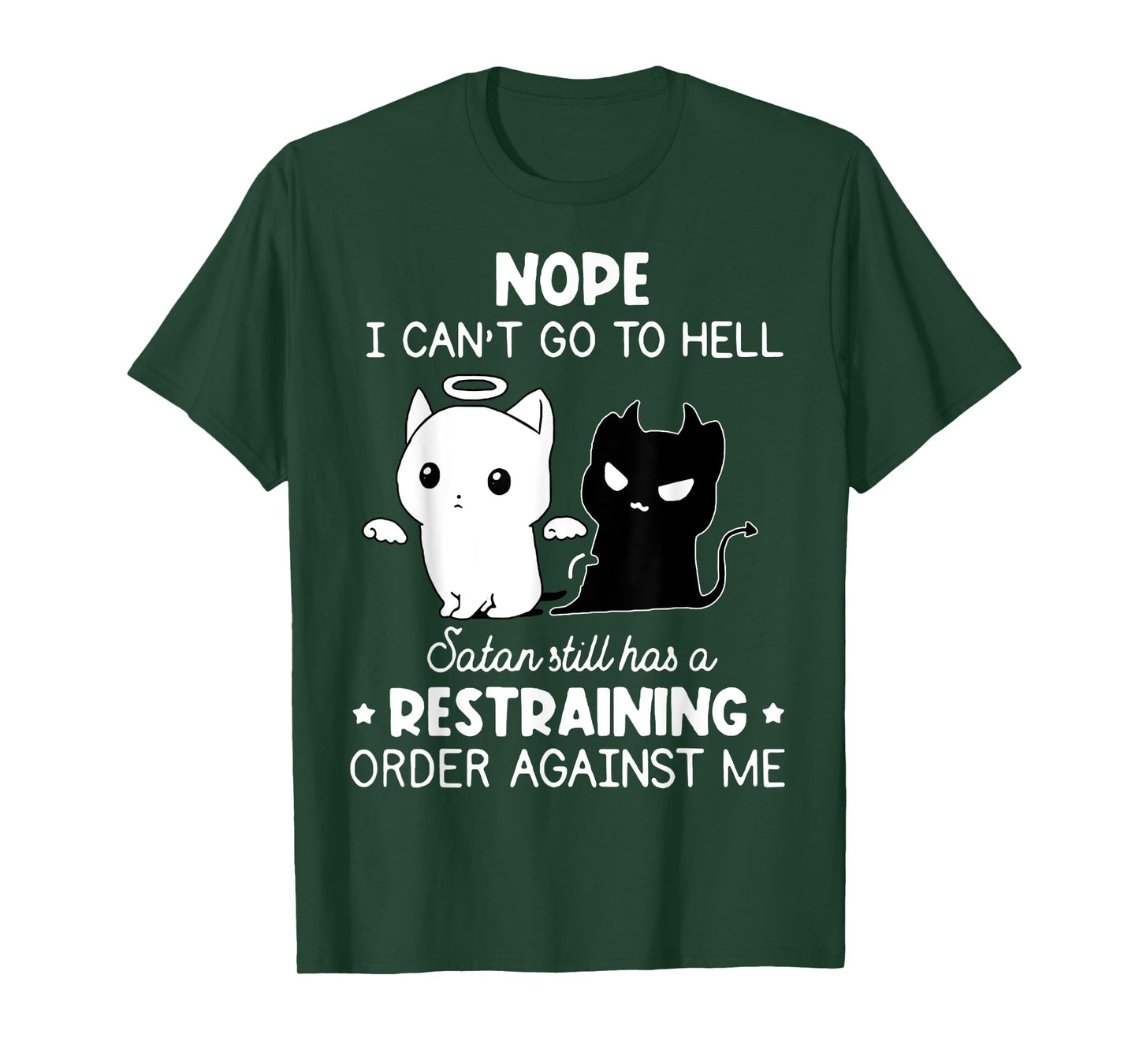 Nope I Can't Go To Hell Satan Still Has A Restraining Order T-Shirt