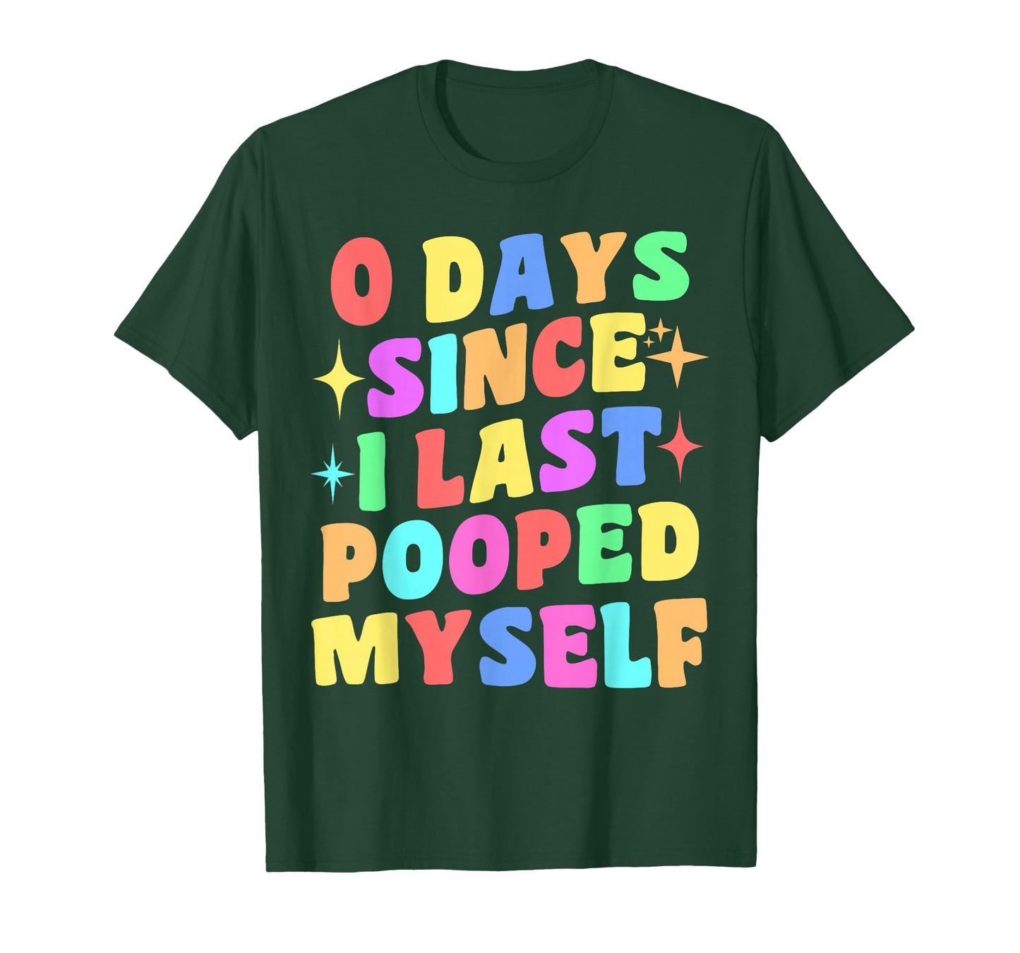 0 Days Since I Last Pooped Myself Funny Joke Meme Gag Gifts T-Shirt