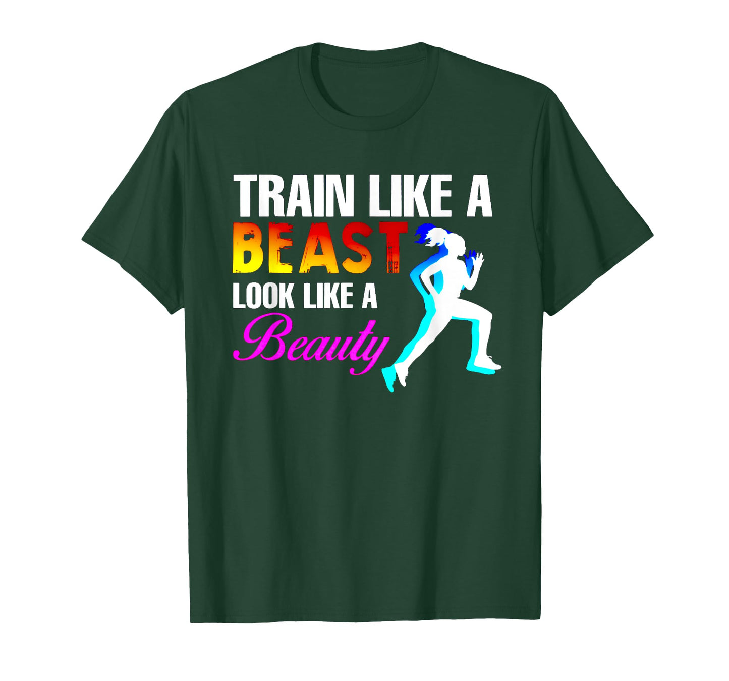 Train Like A Beast Look Like A Beauty Fitness T-Shirt
