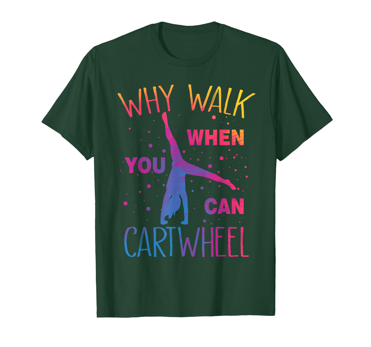 Why Walk When You Can Cartwheel Gymnastics Gymnast Girls T-Shirt