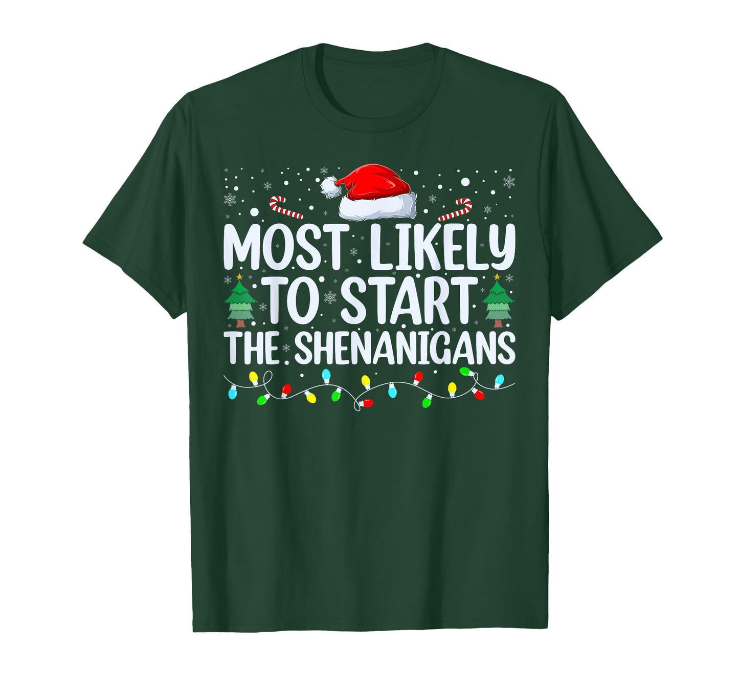 Most Likely To Start All The Shenanigans Family Xmas Holiday T-Shirt
