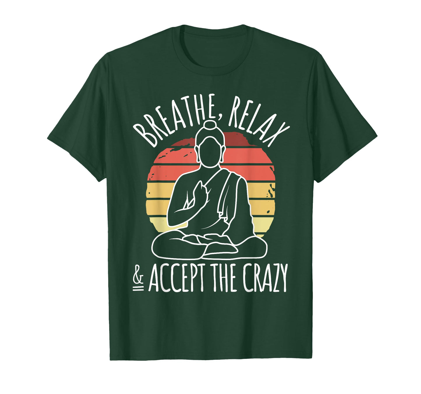 Yoga Meditation - Breathe Relax & Accept The Crazy - Yoga T-Shirt