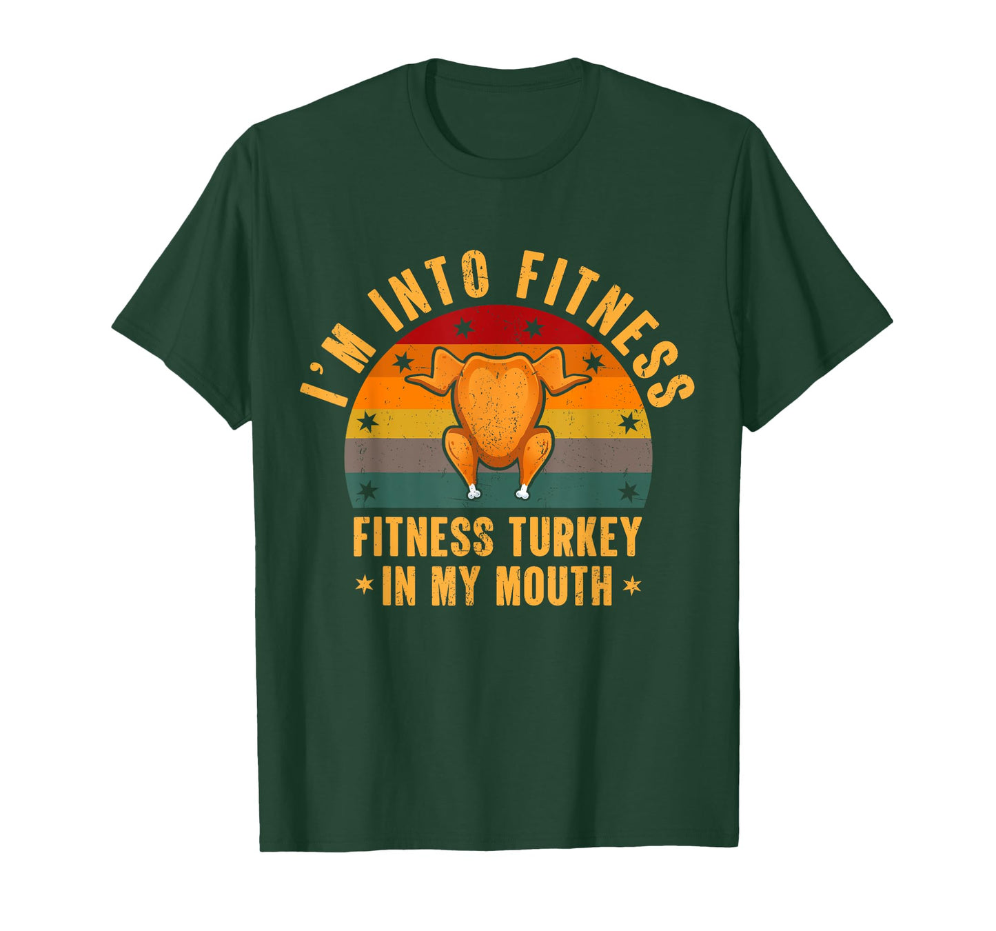 I'm Into Fitness Turkey In My Mouth Funny Thanksgiving Day T-Shirt