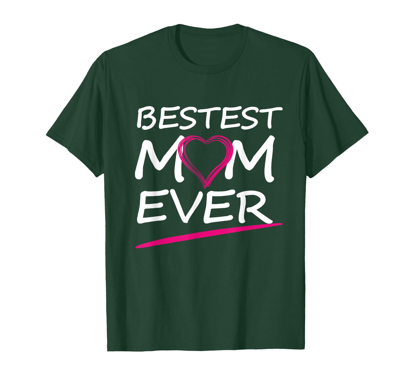 BESTEST MOM EVER, LOVE YOUR MOTHER T-Shirt