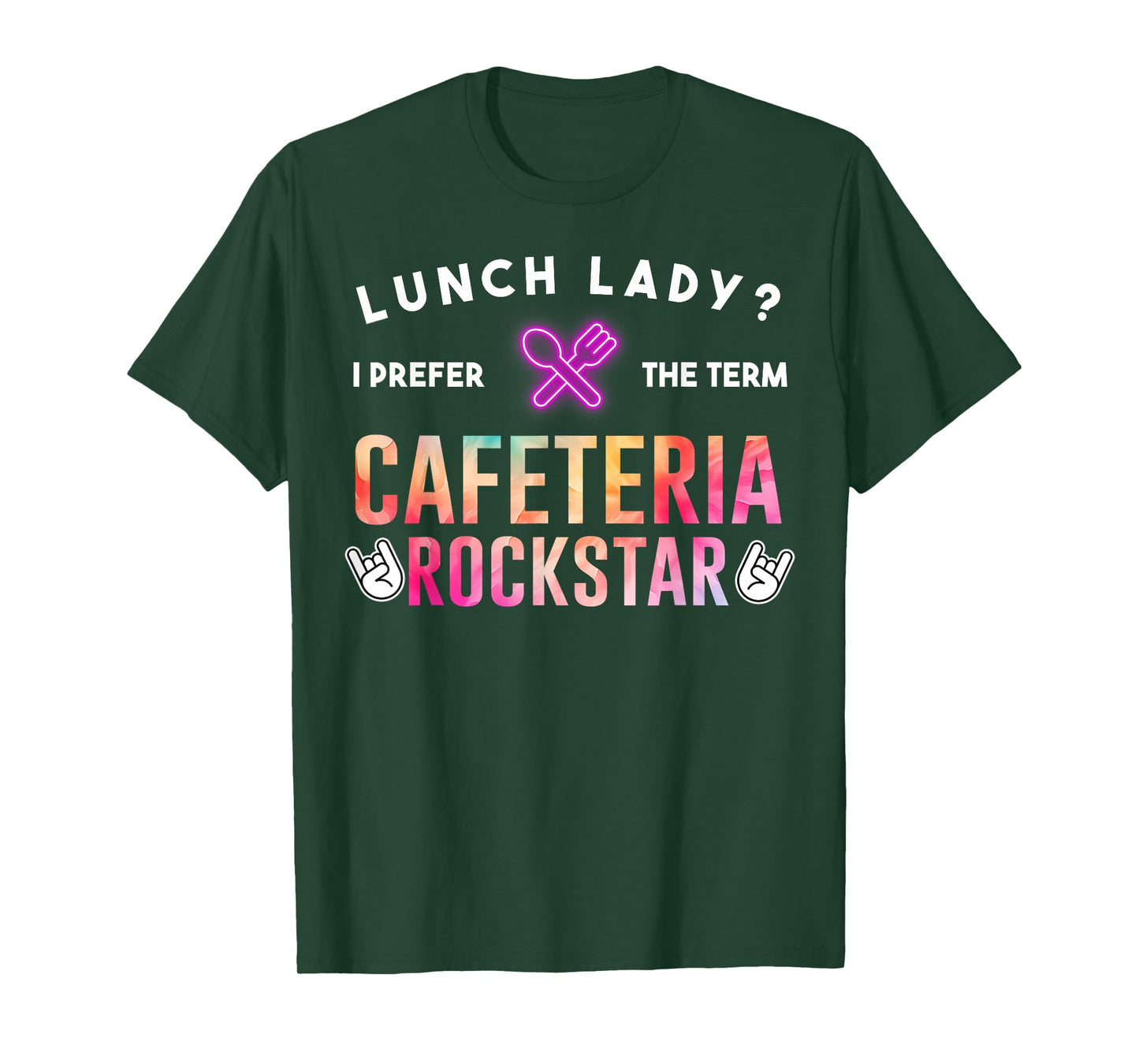 Lunch Lady I Prefer The Term Cafeteria Rockstar Funny Saying T-Shirt