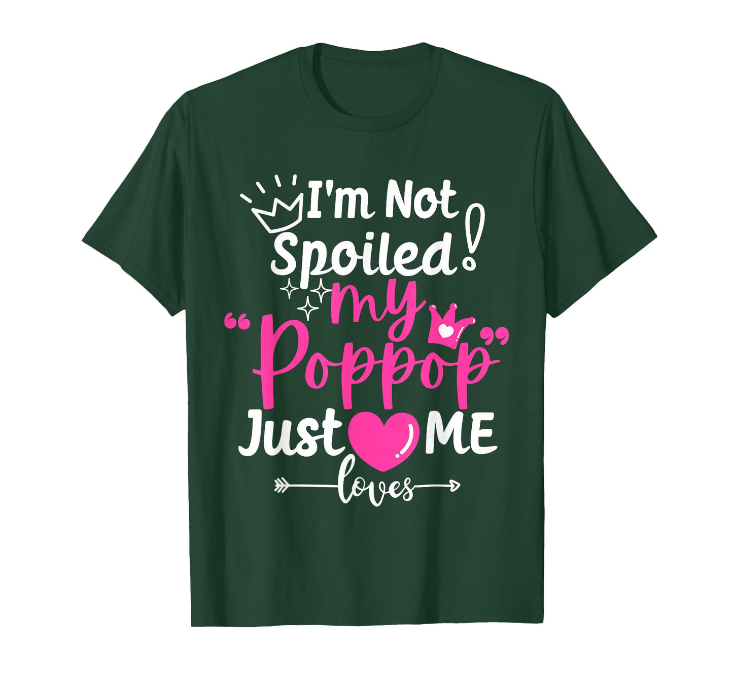I'm Not Spoiled My Pop Pop Just Loves Me Team Girls Matching T-Shirt
