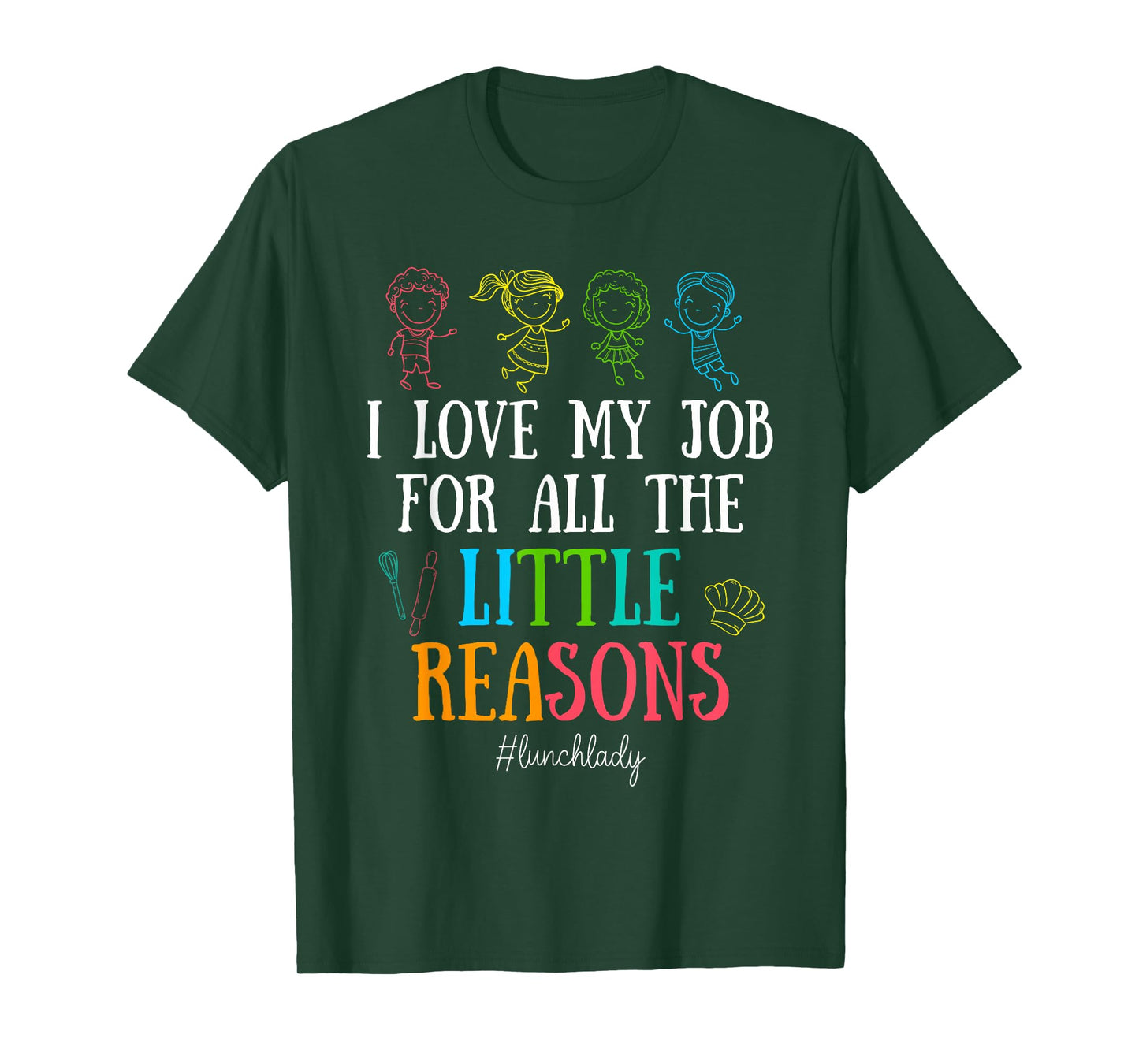 I Love My Job for All the Little Reasons Lunch Lady T-Shirt