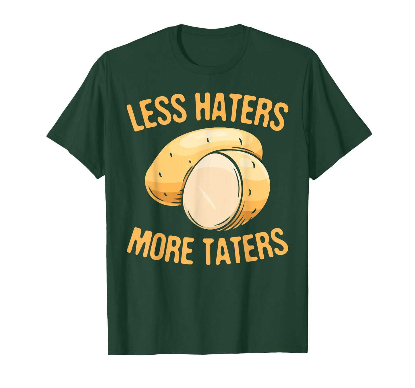 Less Haters - More Taters - Veggies - Vegetarian Go Vegan T-Shirt